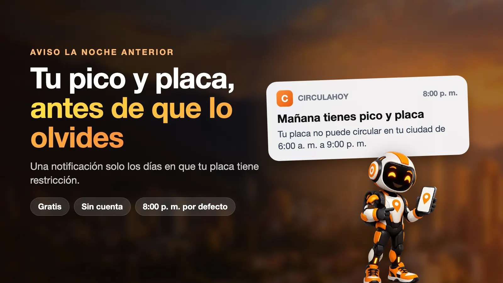 Aviso de CirculaHoy a las 8:00 p. m.: Mañana tienes pico y placa, tu placa no puede circular en tu ciudad de 6:00 a. m. a 9:00 p. m. (ejemplo)